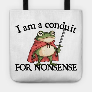 i-am-a-conduit-for-nonsense Tote