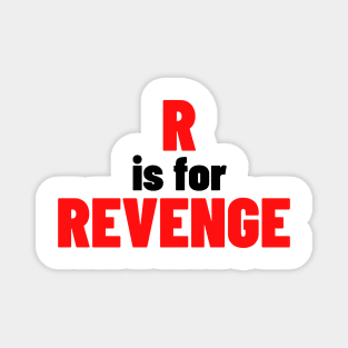 R Is For Revenge. Funny Sarcastic NSFW Rude Inappropriate Saying Magnet