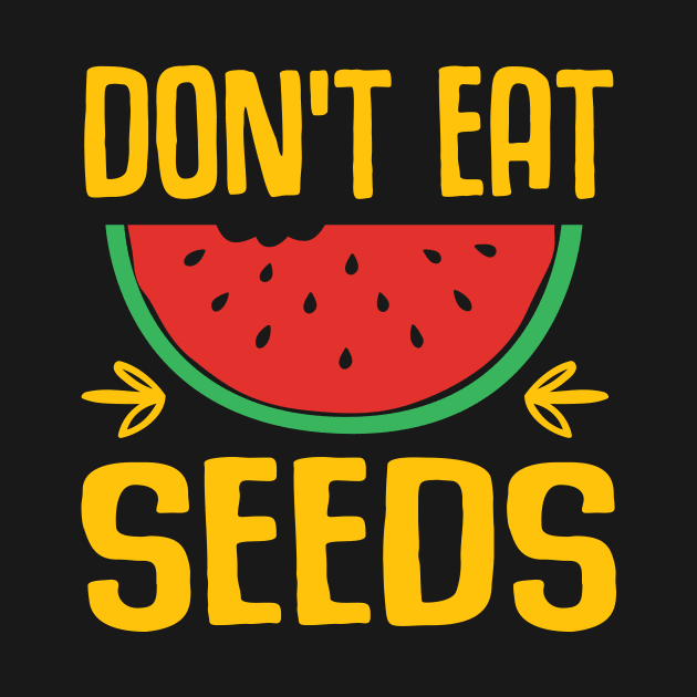 don't eat watermelon seeds by Sabahmd