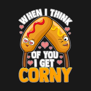 When I Think of You I Get Corny T-Shirt