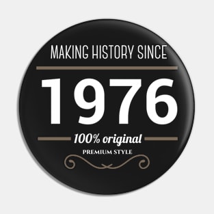 Making history since 1976 Pin