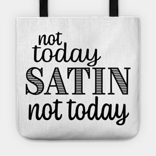 Not Today Satin black text Tote