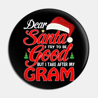 Dear Santa I Tried To Be Good But I Take After My GRAM T-Shirt Pin