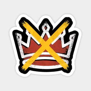 No Crown - Anti-Monarchy / Abolish Royalty Grunge Design Magnet