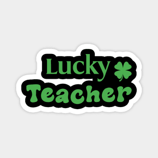 Lucky Teacher Funny Irish Teacher Gift Magnet