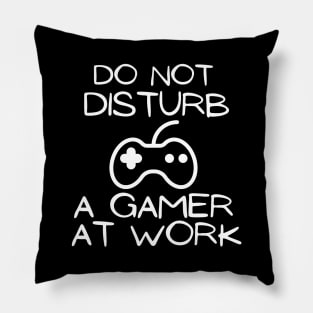 Do not disturb a gamer at work Pillow