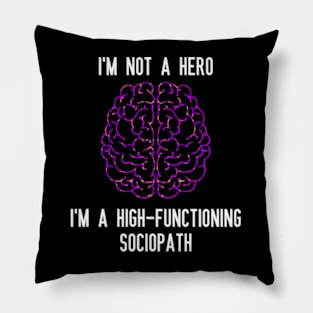 I'm not a hero I'm a High-Functioning sociopath Pillow