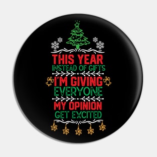 This Year Instead of Gifts I M Giving Everyone My Opinion - Hilarious Funny Gift Pin