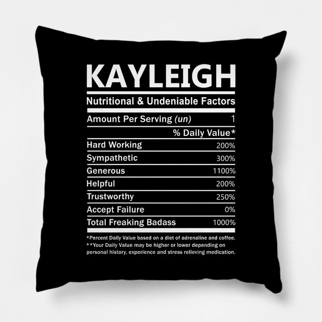 Kayleigh Name T Shirt - Kayleigh Nutritional and Undeniable Name Factors Gift Item Tee Pillow by nikitak4um