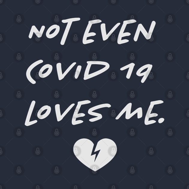 Covid19 doesn't love me [Quarantine] by Tad