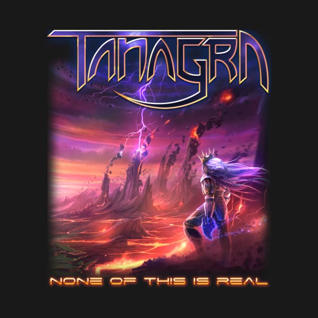 Tanagra - None of This is Real T-Shirt by Tanagra