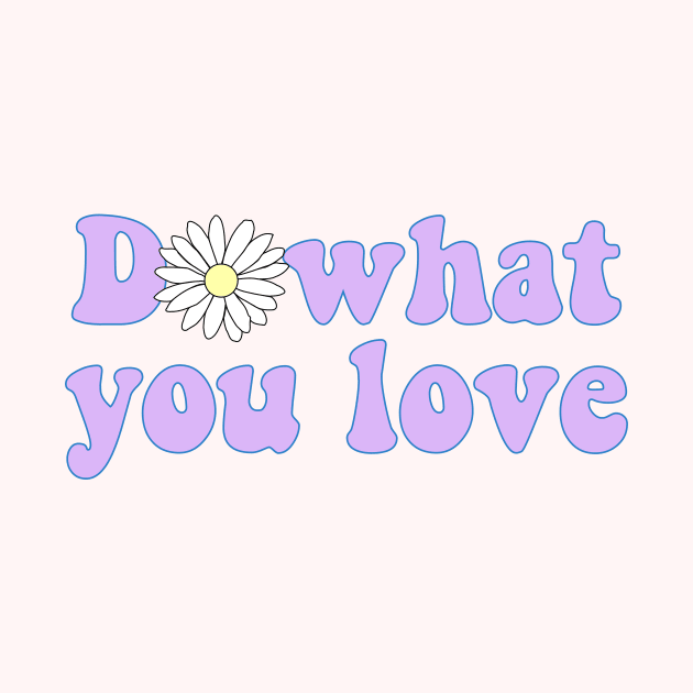 Do what you love by Vintage Dream