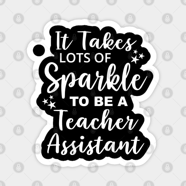 Funny It Takes Lots of Sparkle to be a Teacher Assistant Magnet by ZimBom Designer