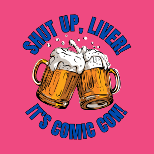 Shut Up, Liver! Comic Con T-Shirt