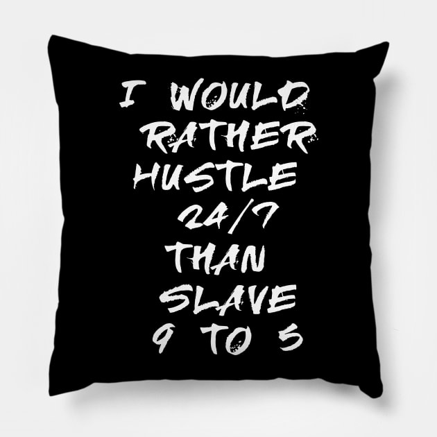 I would rather hustle Pillow by madeinchorley