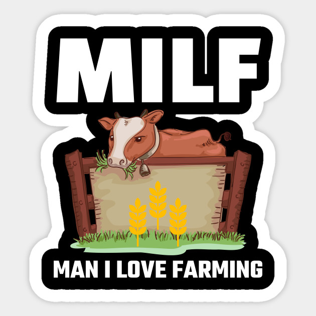 milf man i love farming - Funny Farmer Gifts - Sticker