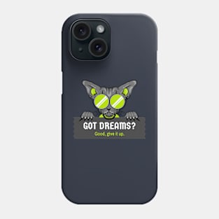 Got Dreams? Phone Case