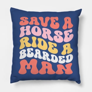 Save A Horse Ride A Bearded Man Pillow