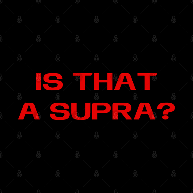 Is That A Supra? Car JDM Meme by Yule Cat