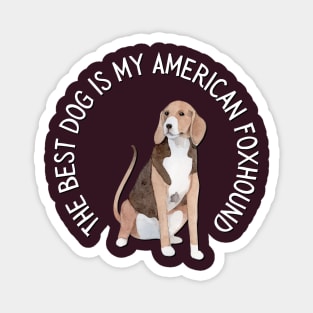 American Foxhound Life is better with my dogs Dogs I love all the dogs Magnet