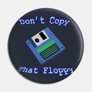 Don't Copy that Floppy Pin