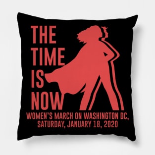 The Time Is Now Women's Rights March 2020 Feminist Gift Pillow