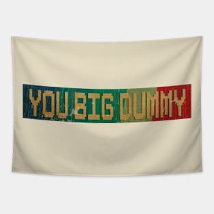 You Big Dummy - RETRO COLOR - VINTAGE Tapestry