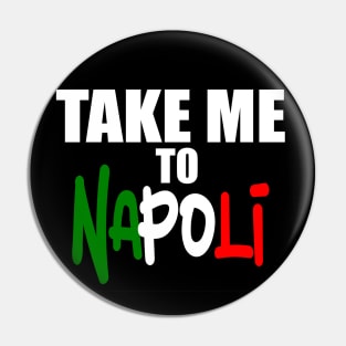 Take Me To Napoli. Pin