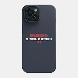 Be Strong And Courageous Phone Case