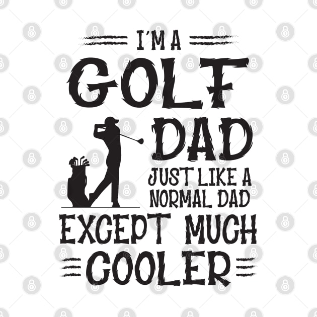 Golf Dad Except Much Cooler by golf365