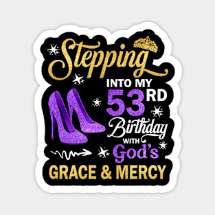 Stepping Into My 53rd Birthday With God's Grace & Mercy Bday Magnet