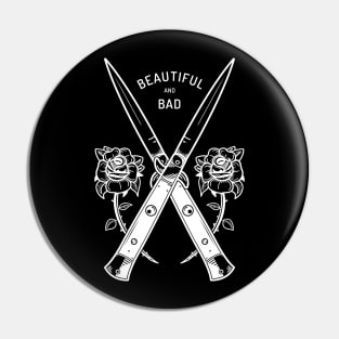 Beautiful and Bad Pin