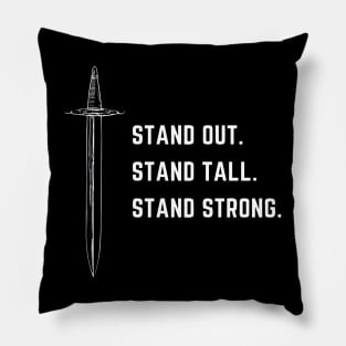 Stand out. Stand strong. Stand tall. Pillow