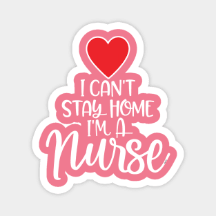 I can’t Stay home I’m a Nurse Magnet