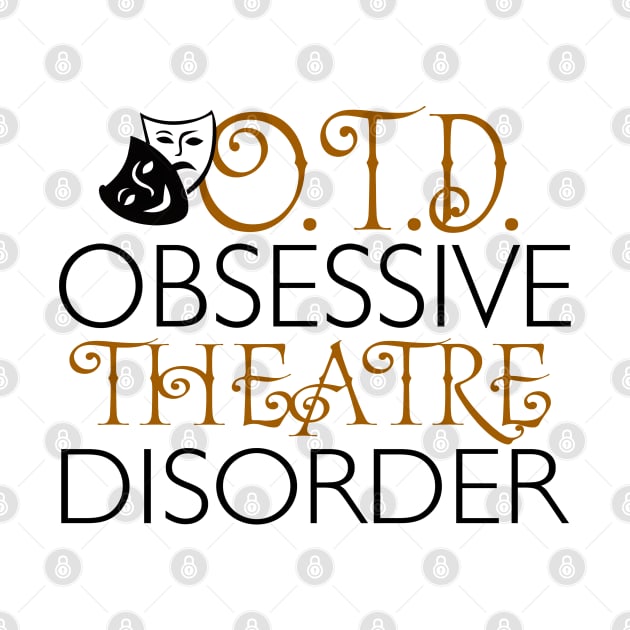 O.T.D. Obsessive Theatre Disorder. by KsuAnn