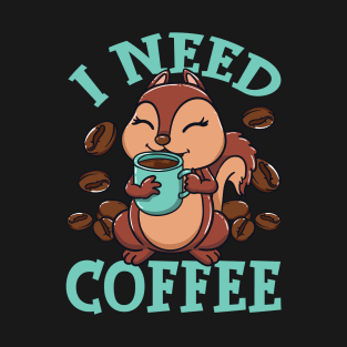 I Need Coffee Funny Squirrel Holding Coffee Cup Design Tee T-Shirt