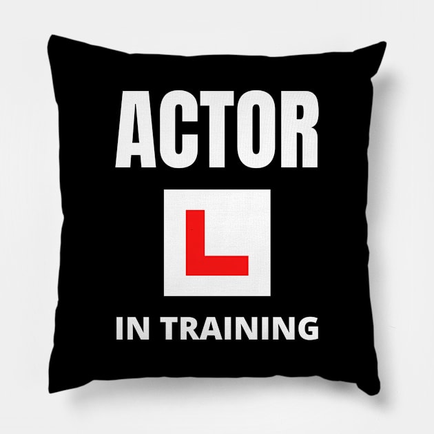 Actor in training Pillow by InspiredCreative