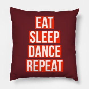 eat sleep dance repeat Pillow