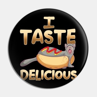 I Taste Delicious | Ferret Mom Dad Funny Ferrets Lover Gift Pin