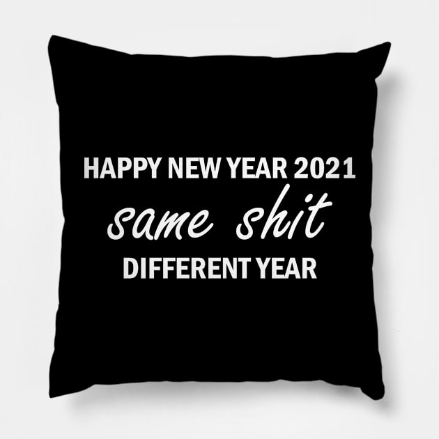 Happy New Year 2021 Same Shit Different Year Pillow by HBfunshirts