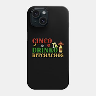 Cinco De Drinko Bitchachos Mens Womens Drinking Phone Case