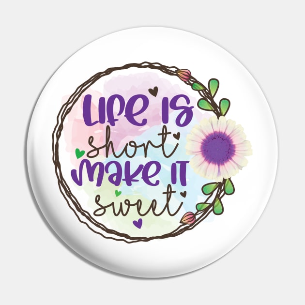 Life is short Make it Sweet Pin by BadDesignCo