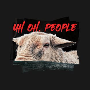 UH OH, PEOPLE T-Shirt