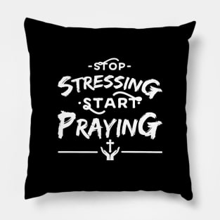 'Stop Stressing Start Praying' Religion Shirt Pillow