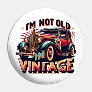 I'm Not Old I'm Vintage Pin