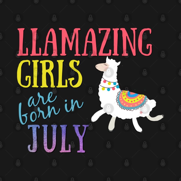 Llama Llamazing Girls Are Born In July Birthday Design by IslandGirl Co.