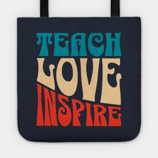 Teach Love Inspire, Quote For Teacher, Coach, Tutor, Mentor Tote