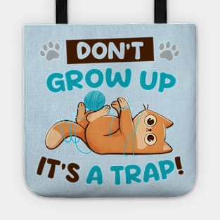 Dont Grow Up Its a Trap - Cute Funny Cat Gift Tote