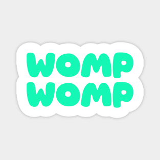 Womp Womp - Green Magnet