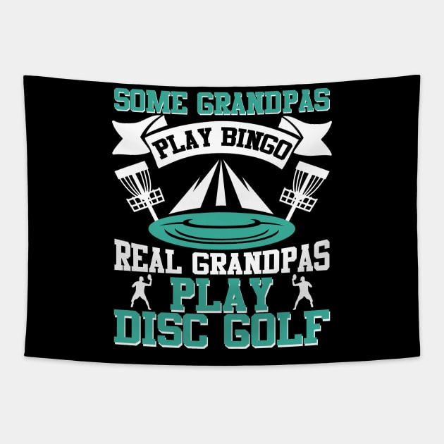 Some Grandpas Play Bingo Real Grandpas Play Disc Golf Tapestry by MrPink017